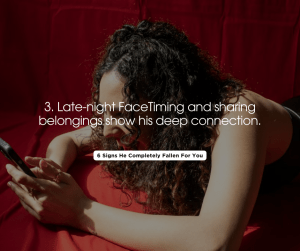3. Late-night FaceTiming and sharing belongings show his deep connection.