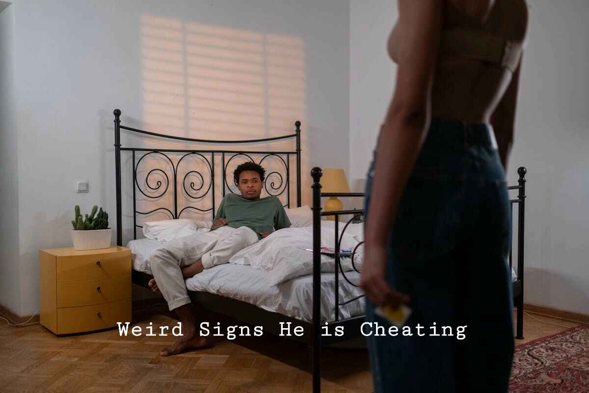 WEIRD SIGNS HE IS CHEATING