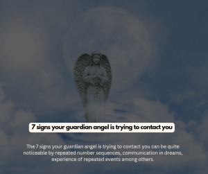 the 7 signs your guardian angel is trying to contact you can be quite noticeable by repeated number sequences, communication in dreams, experience of repeated events among others.